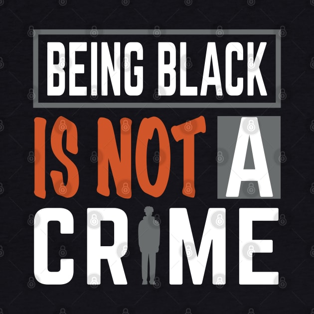 Being Black is Not a Crime by blackartmattersshop